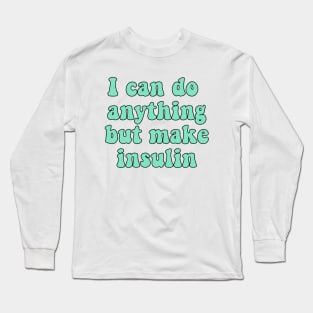 I Can Do Anything Long Sleeve T-Shirt